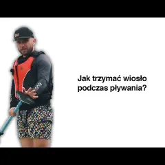 Jak trzymać wiosło kajakowe? Sekret bezbolesnego wiosłowania