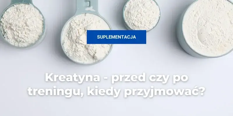 Kreatyna przed treningiem: kiedy brać, ile i czy to ma znaczenie?